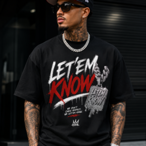 LET 'EM KNOW