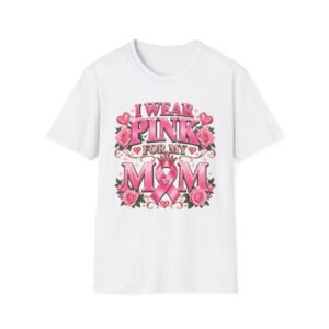 I Wear Pink For My Mom Breast Cancer Awareness T-Shirt