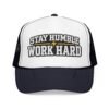 Stay Humble Work Hard Trucker Hat — Motivational Foam Mesh Cap - Thumbnail Image 29