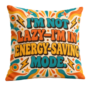 Retro 'I'm Not Lazy—I'm in Energy-Saving Mode' Pillowcase